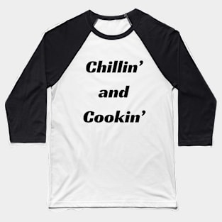 Chillin' and cookin' Baseball T-Shirt